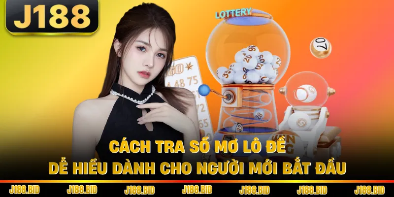 Cách Tra Sổ Mơ Lô Đề Dễ Hiểu Dành Cho Người Mới Bắt Đầu
