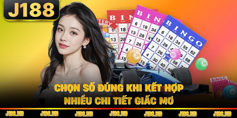 Chọn số đúng khi kết hợp nhiều chi tiết giấc mơ
