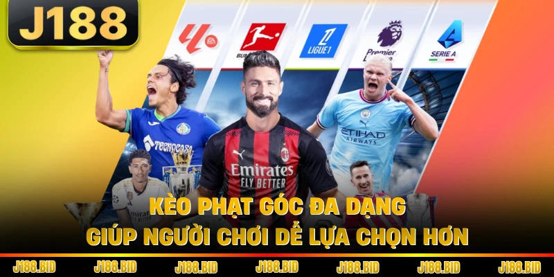 Kèo phạt góc đa dạng giúp người chơi dễ lựa chọn hơn