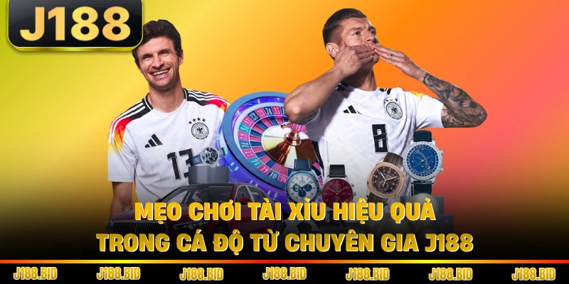 Mẹo Chơi Tài Xỉu Hiệu Quả Trong Cá Độ Từ Chuyên Gia J188