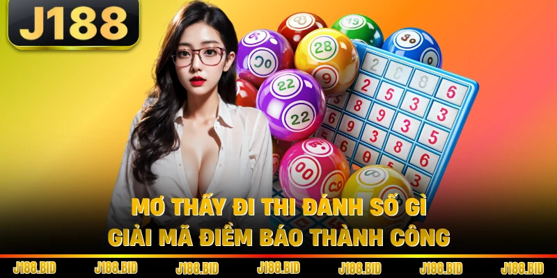 Mơ Thấy Đi Thi Đánh Số Gì - Giải Mã Điềm Báo Thành Công