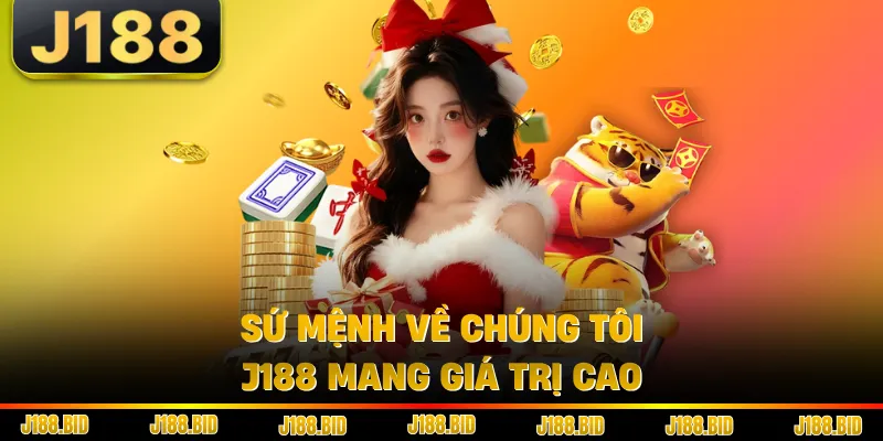 Sứ mệnh về chúng tôi J188 mang giá trị cao