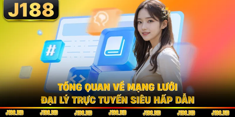 Tổng quan về mạng lưới đại lý trực tuyến siêu hấp dẫn