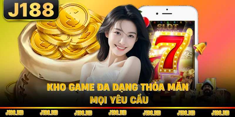 Kho game đa dạng thỏa mãn mọi yêu cầu